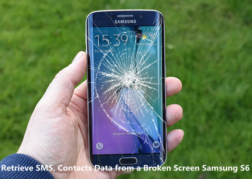 recover sms contacts data from Galaxy S6 broken screen