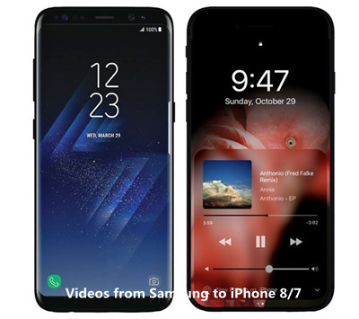 videos from Samsung Galaxy S8 to iPhone 8,7 Plus