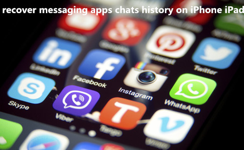 recover messaging apps chats history on iPhone iPad